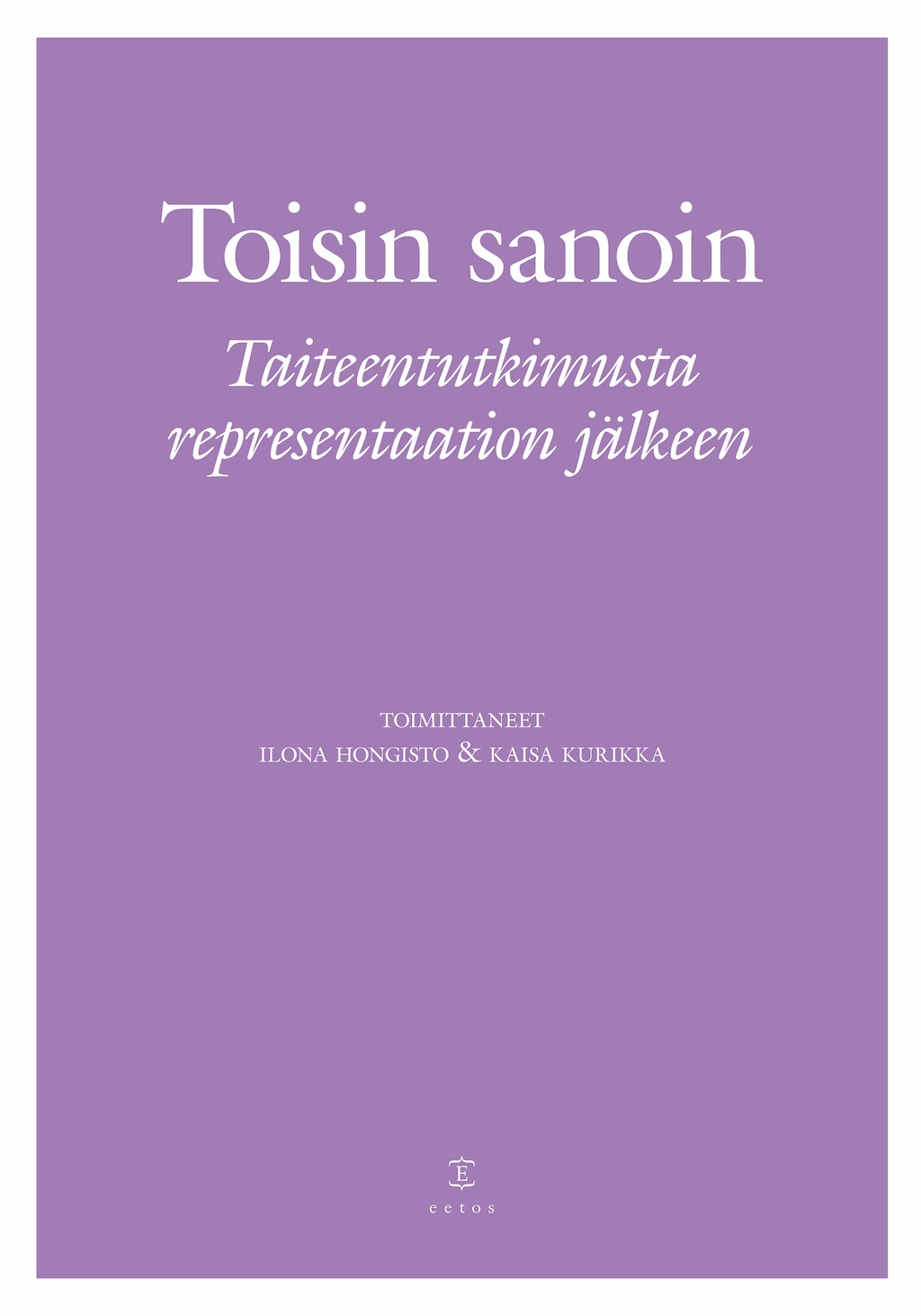 Toisin sanoin. Taiteentutkimusta representaation&nbsp;jälkeen